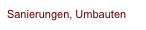 Sanierungen, Umbauten