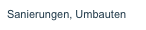 Sanierungen, Umbauten
